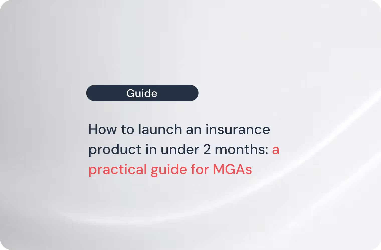 How to launch an insurance product in under 2 months: a practical guide for MGAs