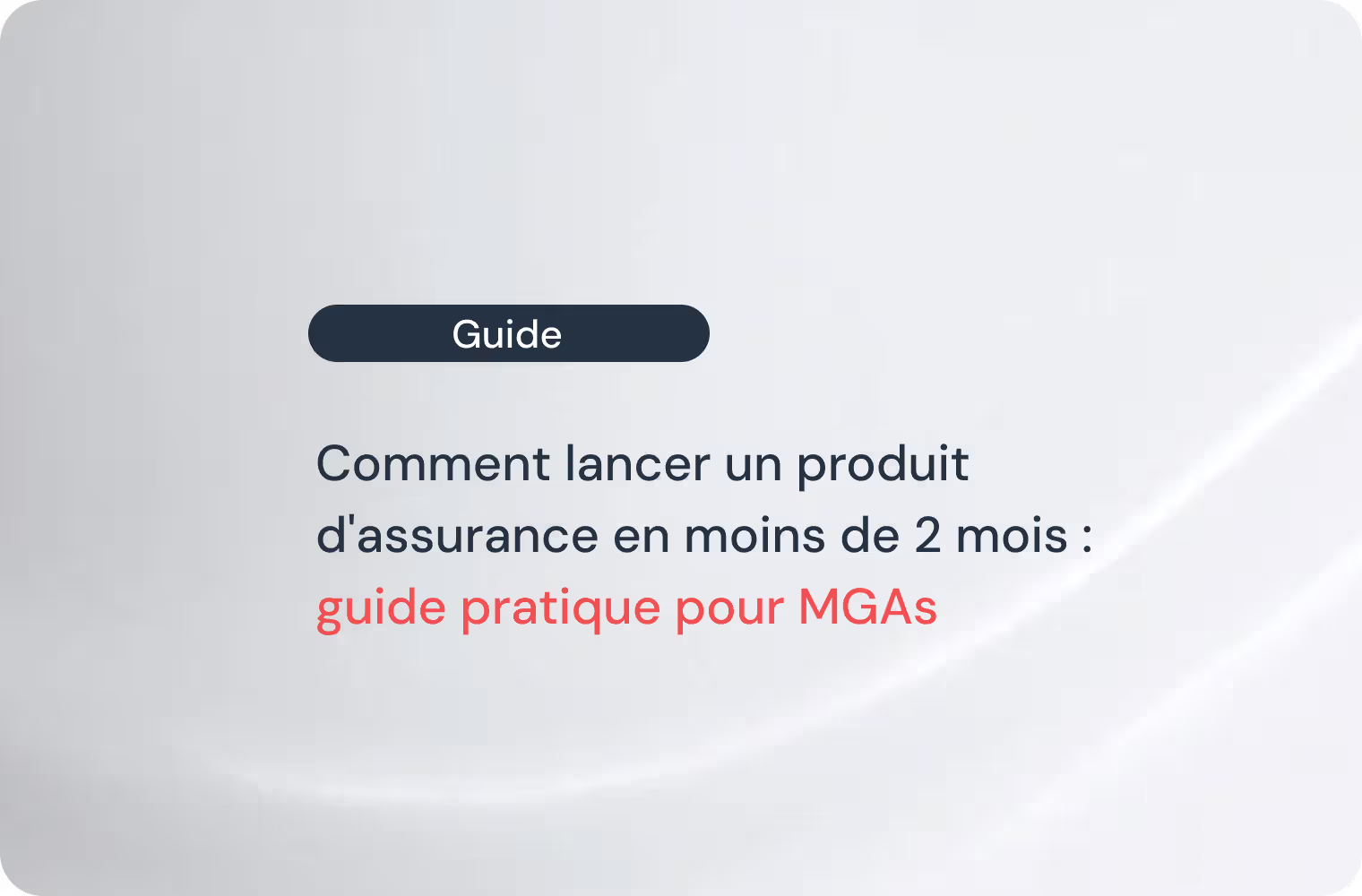 Comment lancer un produit d'assurance en moins de 2 mois : guide pratique pour MGAs